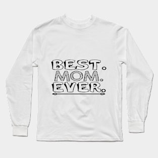 best mom ever Long Sleeve T-Shirt